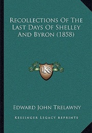 The Last Days of Shelley & Byron (Edward John Trelawny (Edited by J. E. Morpurgo))