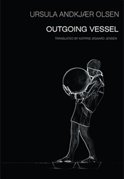 Outgoing Vessel (Ursula Andkjær Olsen)