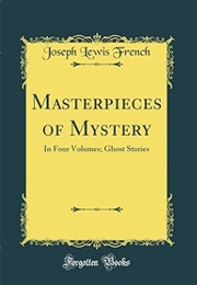 Masterpieces of Mystery: Ghost Stories (Joseph Lewis French)