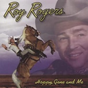Hoppy, Gene and Me - Roy Rogers