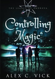 Controlling Magic (Alex C. Vick)