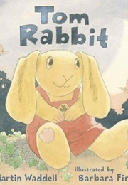 Tom Rabbit (Martin Waddell)
