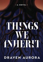 Things We Inherit (Draven Aurora)