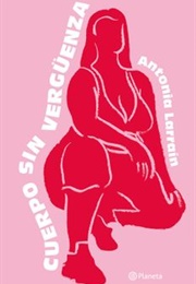 Cuerpo Sin Vergüenza (Antonia Larraín)