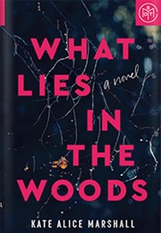 What Lies in the Woods (Kate Alice Marshall)