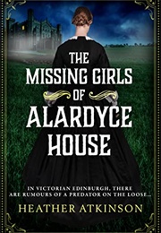 The Missing Girls of Alardyce Place (Heather Atkinson)
