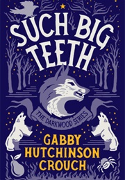 Such Big Teeth (Gabby Hutchinson Crouch)