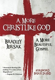 A More Christlike God (Jersak, Bradley)