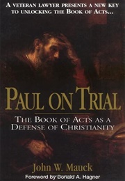 Paul on Trial: The Book of Acts as a Defense of Christianity (Mauck)