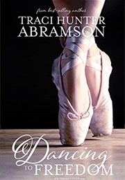 Dancing to Freedom (Dream's Edge #0.5) (Traci Hunter Abramson)