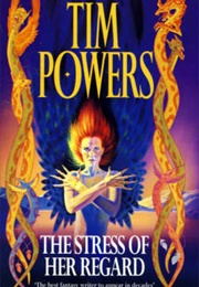 The Stress of Her Regard (Tim Powers)