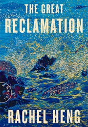 The Great Reclamation (Rachel Heng)