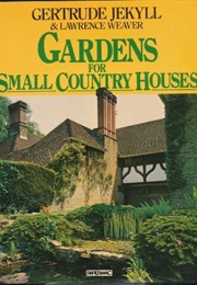 Gardens for Small Country Houses (Gertrude Jekyll)