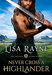 Never Cross a Highlander (Lisa Rayne)