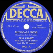 Mexicali Rose - 	Bing Crosby
