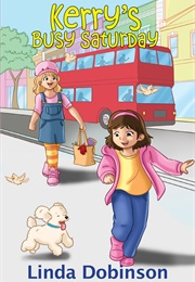 Kerry's Busy Saturday (Linda Dobinson)
