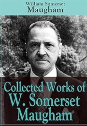 Collected Works of W. Somerset Maugham (Novels, Short Stories, Plays and Travel Sketches) (W. Somerset Maugham)