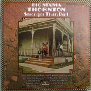 Stronger Than Dirt (Big Mama Thorton, 1969)