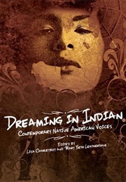 Dreaming in Indian: Contemporary Native American Voices (Lisa Charleyboy (Editor), Mary Beth Leatherdale)