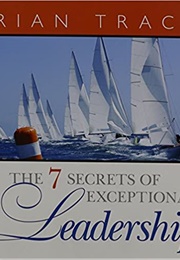 The 7 Secrets of Exceptional Leadership (Brian Tracy)