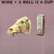 A Bell Is a Cup... Until It Is Struck (Wire,1988)