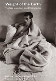 Weight of the Earth: The Tape Journals of David Wojnarowicz (David Wojnarowicz)
