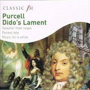 Henry Purcell: Dido's Lament / Sweeter Than Roses / Fairest Isle
