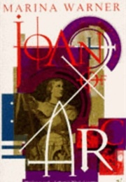 Joan of Arc: The Image of Female Heroism (Marina Warner)