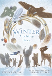 Winter: A Solstice Story (Kelsey E. Gross)