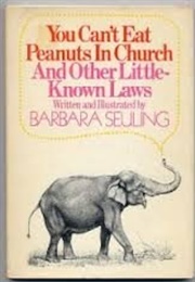 You Can't Eat Peanuts in Church and Other Little-Known Laws (Barbara Seuling)