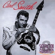 Satisfaction Guaranteed - Carl Smith