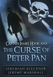 Captain James Hook and the Curse of Peter Pan (Jeremiah Kleckner,  Jeremy Marshall)