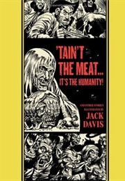 'Tain't the Meat...It's the Humanity! and Other Stories (Jack Davis)