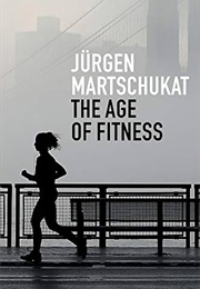 The Age of Fitness (Jürgen Martschukat)