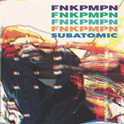 FNKPMPN, Del the Funky Homosapien & Kool Keith - Subatomic
