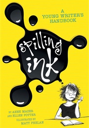Spilling Ink: A Young Writer's Handbook (Anne Mazer & Helen Potter & Matt Phelan)