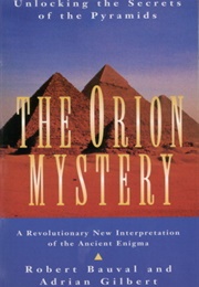 The Orion Mystery: Unlocking the Secrets of the Pyramids (Robert Bauval ,  Adrian Geoffrey Gilbert)