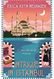 Intrigue in Istanbul (Erica Ruth Neubauer)