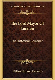 The Lord Mayor of London (William Harrison Ainsworth)