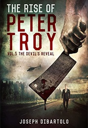 The Rise of Peter Troy Vol. 5: The Devil&#39;s Reveal (Joseph Dibartolo)