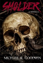 Smolder (Michael R. Goodwin)