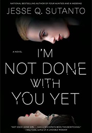 I&#39;m Not Done With You Yet (Jesse Q. Sutanto)