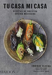 Tu Casa Mi Casa: Mexican Recipes for the Home Cook (Enrique Olvera)