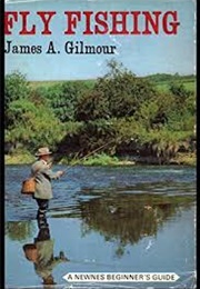 Fly Fishing (James A. Gilmour)
