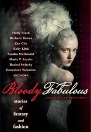 Bloody Fabulous: Stories of Fantasy and Fashion (Ekaterina Sedia)
