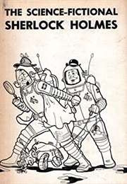 The Science-Fictional Sherlock Holmes (Robert C Peterson)