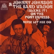 (Blame) It on the Pony Express - Johnny Johnson & the Bandwagon