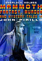 Sherlock Holmes Mammoth Fantasy, Murder and Mystery Tales 19 (John Pirillo)