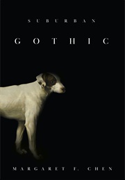 Suburban Gothic (Margaret F. Chen)