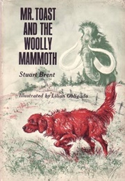 Mr. Toast and the Wooly Mammoth (Stuart Brent)